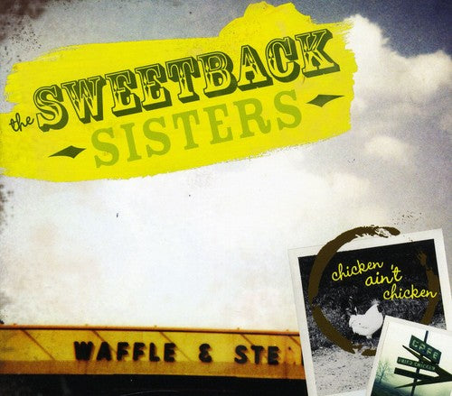 The Sweetback Sisters: Chicken Ain't Chicken - COMPACT DISCS