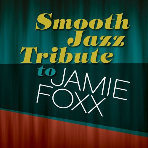 Smooth Jazz Tribute: Smooth Jazz Tribute to Jamie Foxx - COMPACT DISCS