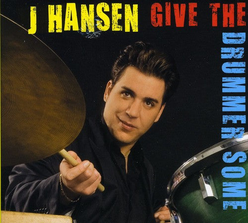 J. Hansen: Give the Drummer Some - COMPACT DISCS