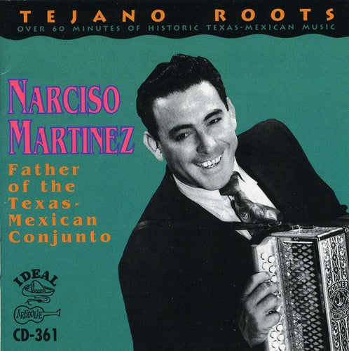 Narciso Martínez: Father of the Texas Mexican Conjunto - COMPACT DISCS
