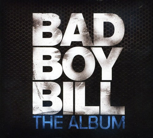 Bad Boy Bill: The Album - COMPACT DISCS
