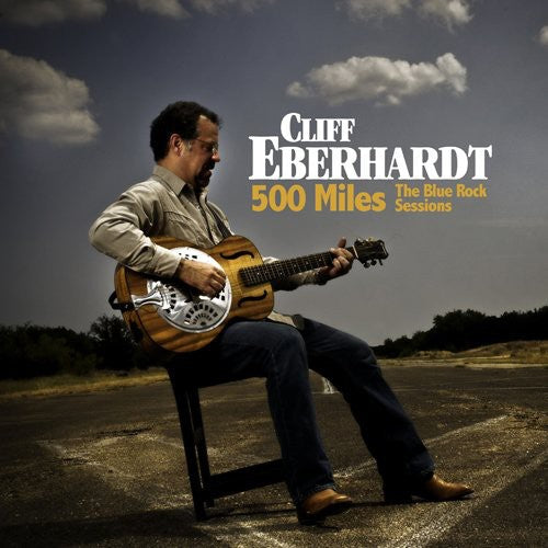 Cliff Eberhardt: 500 Miles: The Blue Rock Sessions - COMPACT DISCS