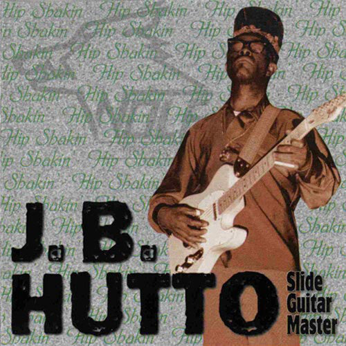 Jb Hutto: Hip Shakin - COMPACT DISCS