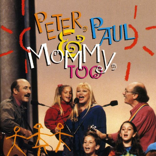 Peter, Paul and Mary: Peter Paul & Mommy Too - COMPACT DISCS