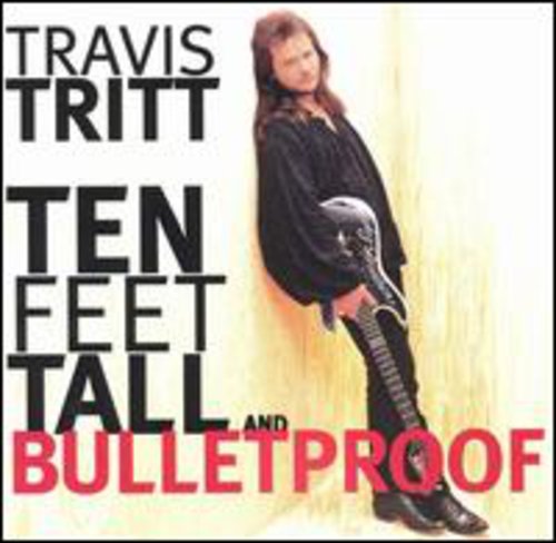 Travis Tritt: Ten Feet Tall & Bulletproof - COMPACT DISCS