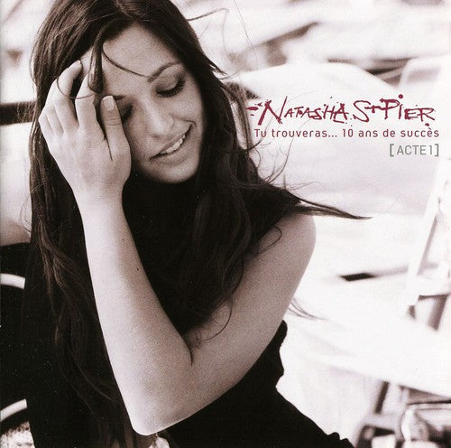 Natasha St-Pier: Tu Trouveras 10 Ans de Succes - COMPACT DISCS