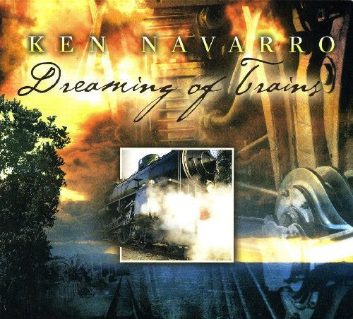 Ken Navarro: Dreaming of Trains - COMPACT DISCS