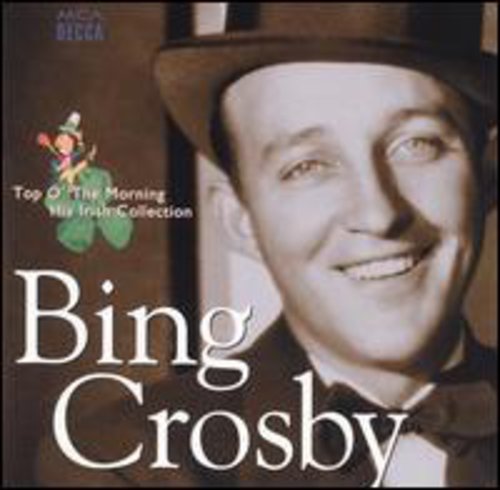 Bing Crosby: Top O the Morning: Irish Collection - COMPACT DISCS