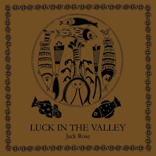 Jack Rose: Luck in the Valley - VINYL LP