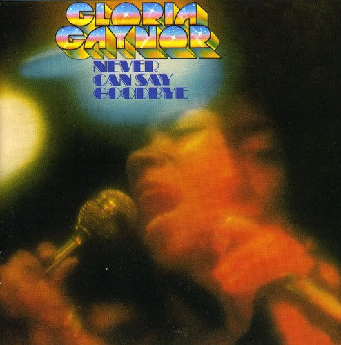 Gloria Gaynor: Never Can Say Goodbye - COMPACT DISCS