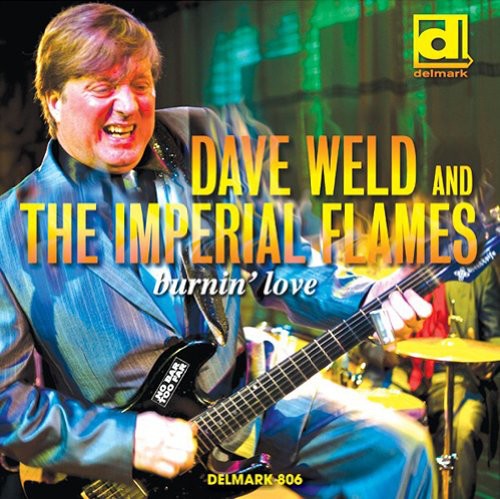 Dave Weld & the Imperial Flames: Burnin Love - COMPACT DISCS