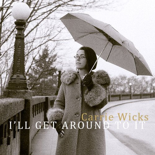 Carrie Wicks: I'll Get Around to It - COMPACT DISCS