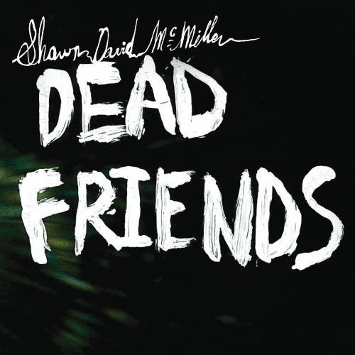 Shawn David McMillen: Dead Friends - VINYL LP