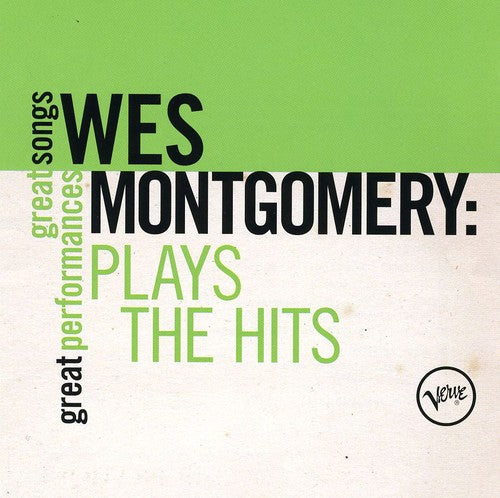 Wes Montgomery: Plays the Hits: Great Songs/Great Performances - COMPACT DISCS