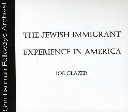Joe Glazer: The Jewish Immigrant Experience in America - COMPACT DISCS