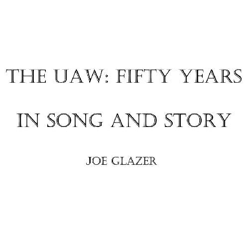 Joe Glazer: The Uaw: Fifty Years in Song and Story - COMPACT DISCS