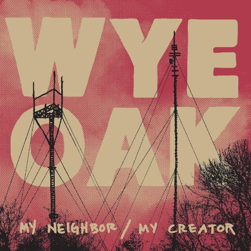 Wye Oak: My Neighbor/My Creator - COMPACT DISCS