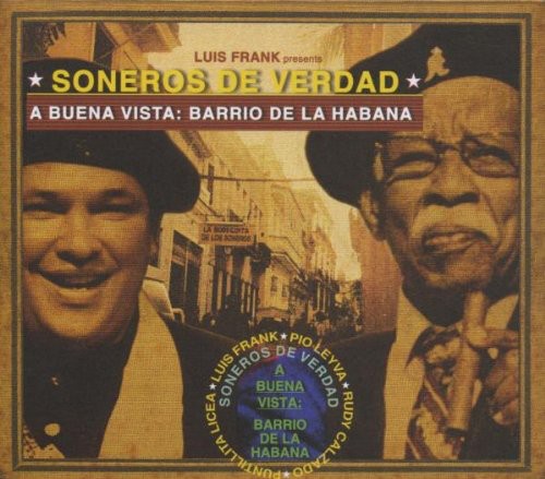 Soneros de Verdad: A Buena Vista: Barrio De La Habana - COMPACT DISCS