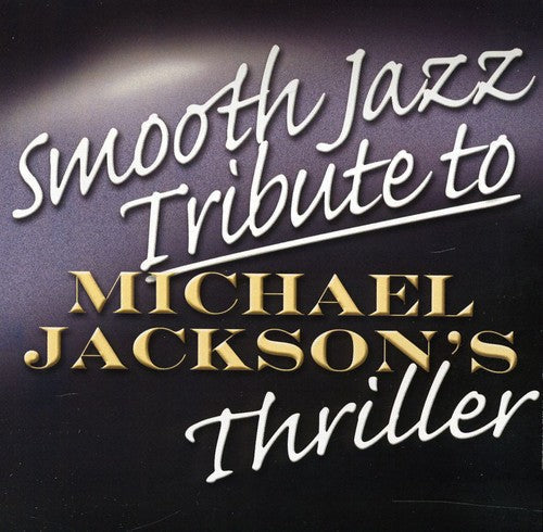 Smooth Jazz Tribute: Smooth Jazz tribute to Michael Jackson - COMPACT DISCS