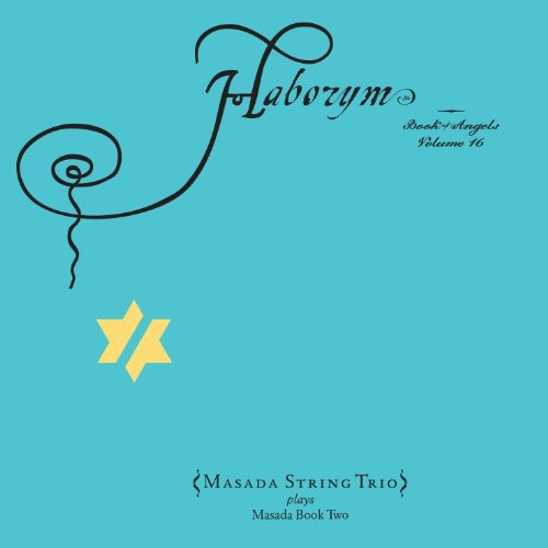 Masada String Trio: Haborym: The Book of Angels 16 - COMPACT DISCS