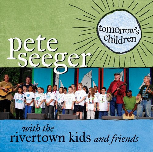 Pete Seeger & the Rivertown Kids: Tomorrow's Children - COMPACT DISCS