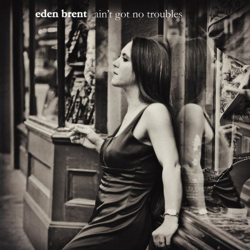 Eden Brent: Ain't Got No Troubles - COMPACT DISCS