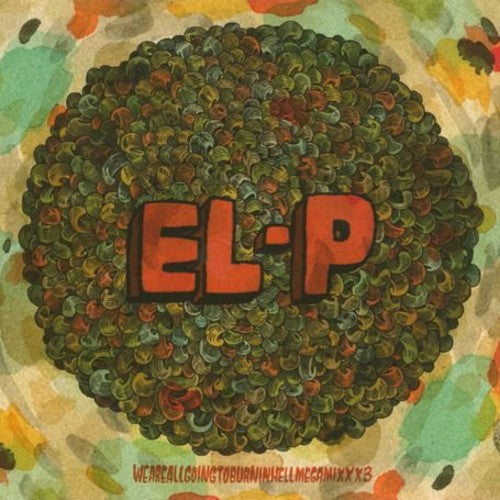 El-P: Weareallgoingtoburninhellmegamixxx3 - COMPACT DISCS