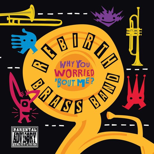 Rebirth Brass Band: Why You Worried Bout Me? - CD SINGLE