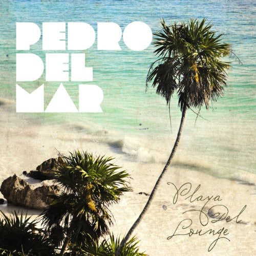 Pedro del Mar: Playa Del Lounge - COMPACT DISCS
