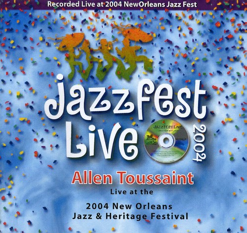 Allen Toussaint: Jazz Fest 2004 - COMPACT DISCS