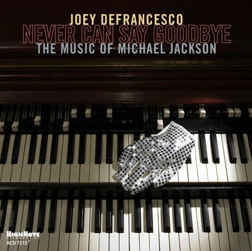 Joey DeFrancesco: Never Can Say Goodbye - COMPACT DISCS