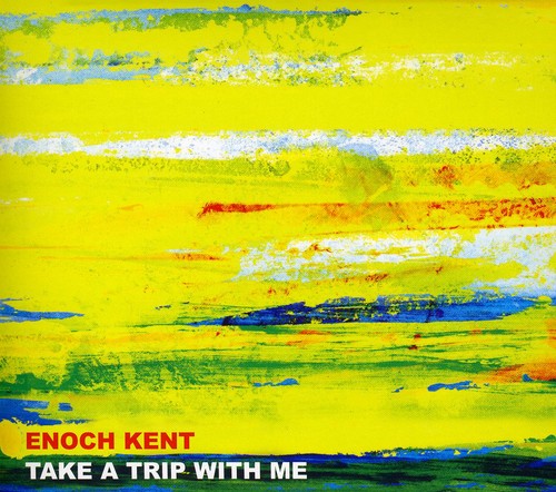 Enoch Kent: Take a Trip with Me - COMPACT DISCS