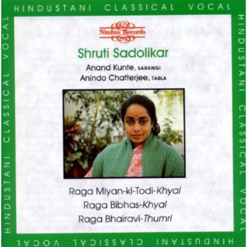 Shruti Sadolikar: Ragas: Miyan-Ki-Todi-Khyal Bibhas-Khyal Bhairavi - COMPACT DISCS