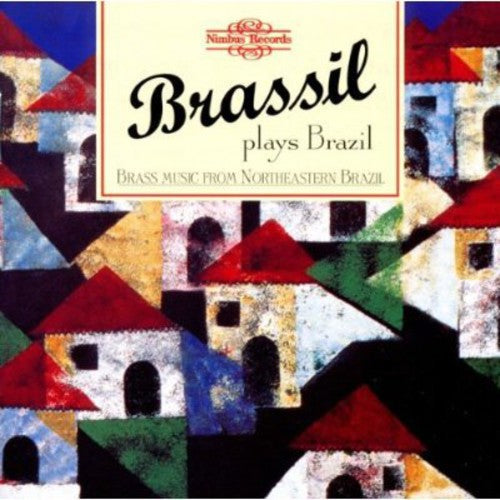 Quintetto Brassil: Plays Brazil: Brass Music from Northeastern Brazil - COMPACT DISCS