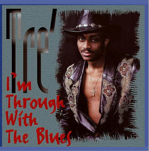 Tre': Im Through with the Blues - COMPACT DISCS