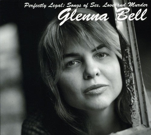Glenna Bell: Perfectly Legal: Songs Of Sex Love and Murder - COMPACT DISCS