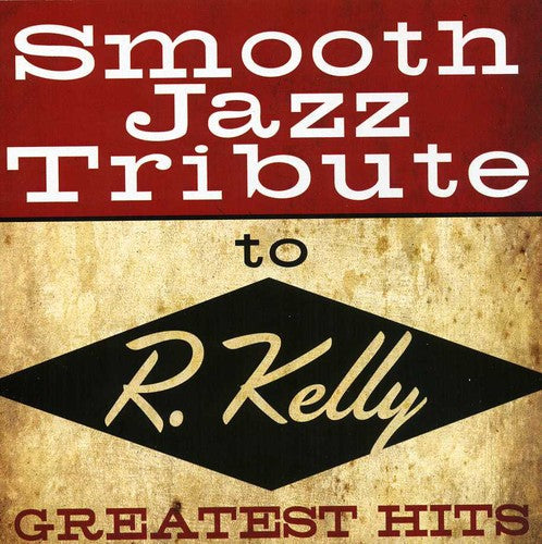 The Smooth Jazz All Stars: Smooth Jazz Tribute to R Kelly - COMPACT DISCS