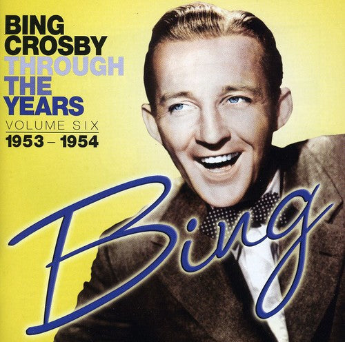 Bing Crosby: Through the Years: Volume Six (1953-1954) - COMPACT DISCS