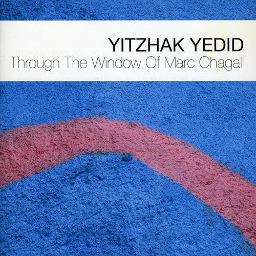 Yitzhak Yedid: Through the Window of Marc Chagall - COMPACT DISCS