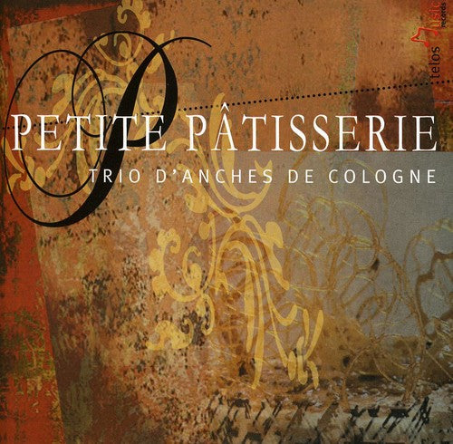 Trio de Cologne: Petite Patisserie - COMPACT DISCS
