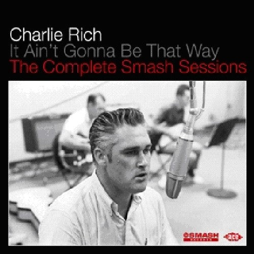 Charlie Rich: It Aint Gonna Be That Way: Compl Smash Sessions - COMPACT DISCS