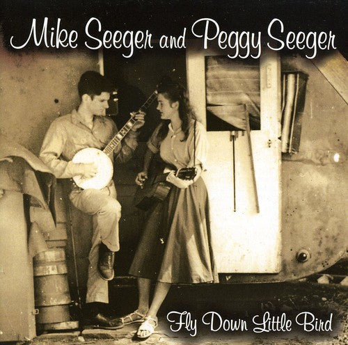Mike Seeger & Peggy: Fly Down Little Bird - COMPACT DISCS
