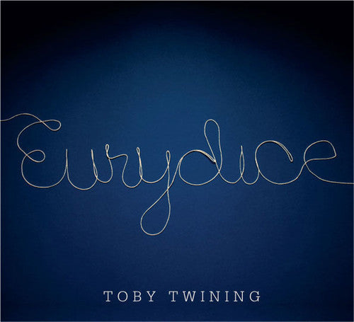 Toby Twining: Eurydice - COMPACT DISCS