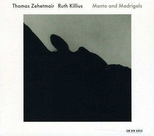 Thomas Zehetmair & Ruth Killiuss: Manto & Madrigals - COMPACT DISCS