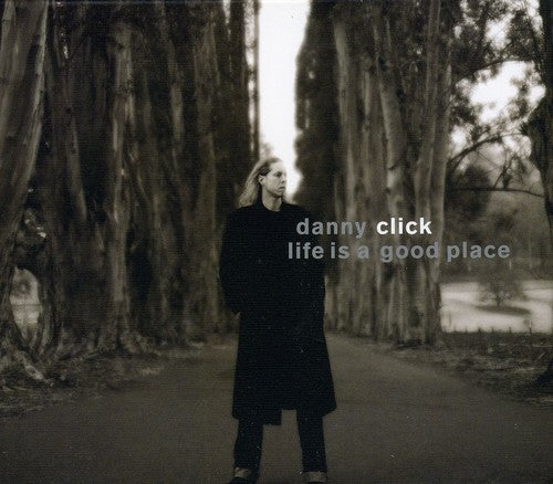 Danny Click: Life Is a Good Place - COMPACT DISCS