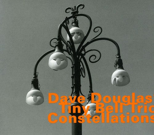Dave Douglas: Tiny Bell Trio: Constellations - COMPACT DISCS