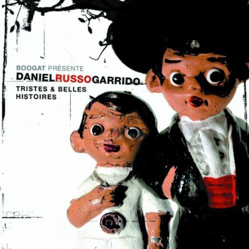 Daniel Russo Garrido: Tristes & Belles Histoires - COMPACT DISCS