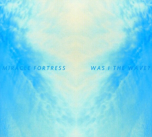 Miracle Fortress: Was I The Wave? - COMPACT DISCS