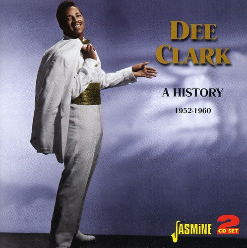 Dee Clark: History: 1952 - 1960 - COMPACT DISCS