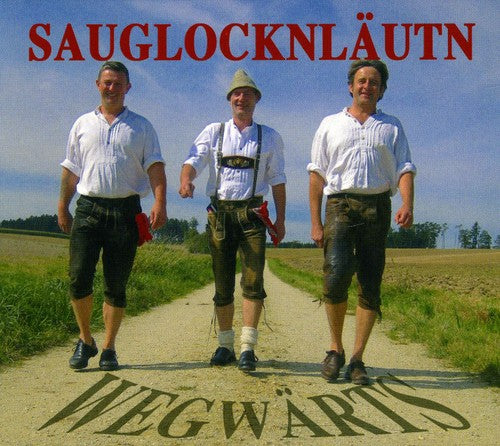 Sauglocknlaeutn: Wegwaerts - COMPACT DISCS